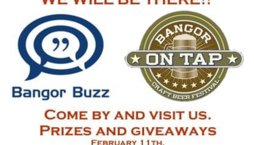 We are going to Bangor on Tap February 11th